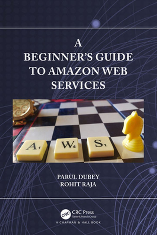 A Beginners Guide to Amazon Web Services by Dubey, Parul