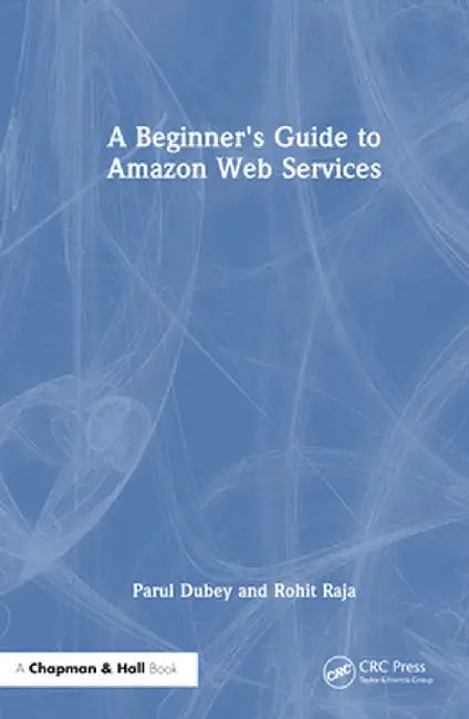 A Beginners Guide to Amazon Web Services by Parul Dubey