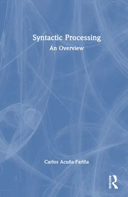 Syntactic Processing: An Overview by Carlos Acuña-Fariña