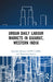 Urban Daily Labour Markets in Gujarat, Western India by Kanchan Bharati