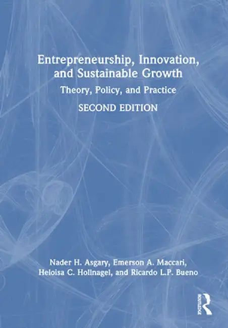 Entrepreneurship, Innovation, and Sustainable Growth: Theory, Policy, and Practice by Nader H. Asgary