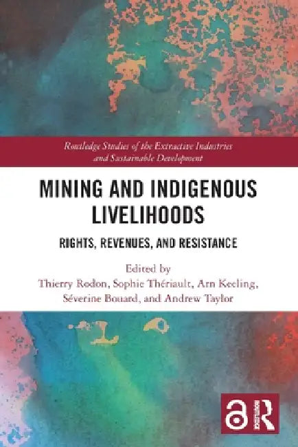 Mining and Indigenous Livelihoods: Rights, Revenues, and Resistance by Thierry Rodon