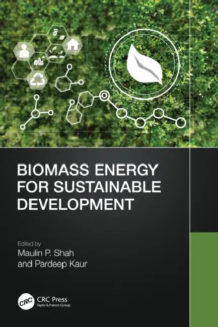 Biomass Energy for Sustainable Development by Maulin P. Shah