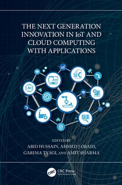 The Next Generation Innovation in Iot and Cloud Computing with Applications by Abid Hussain