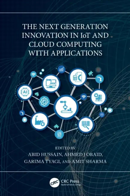 The Next Generation Innovation in IoT and Cloud Computing with Applications by Abid Hussain, Ahmed J. Obaid, Garima Tyagi