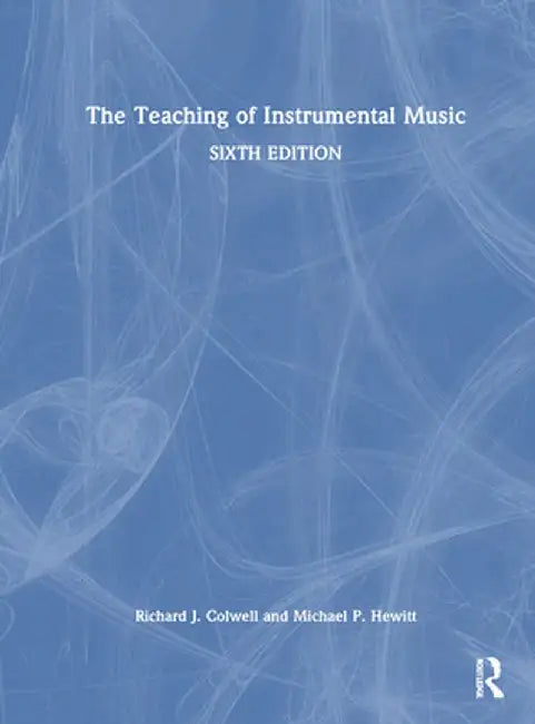 The Teaching of Instrumental Music by Richard J. Colwell