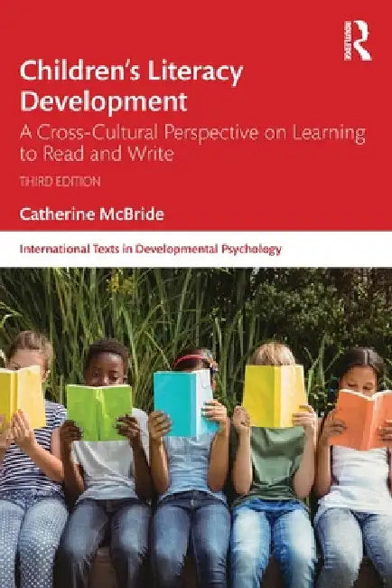 Children's Literacy Development: A Cross-Cultural Perspective on Learning to Read and Write by Catherine McBride