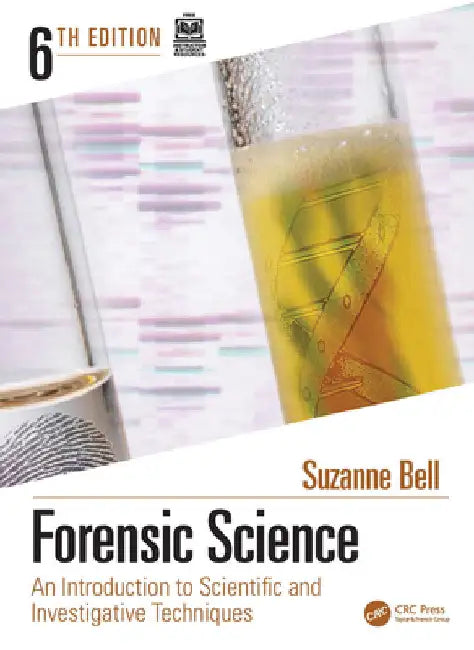 Forensic Science: An Introduction to Scientific and Investigative Techniques by Suzanne Bell