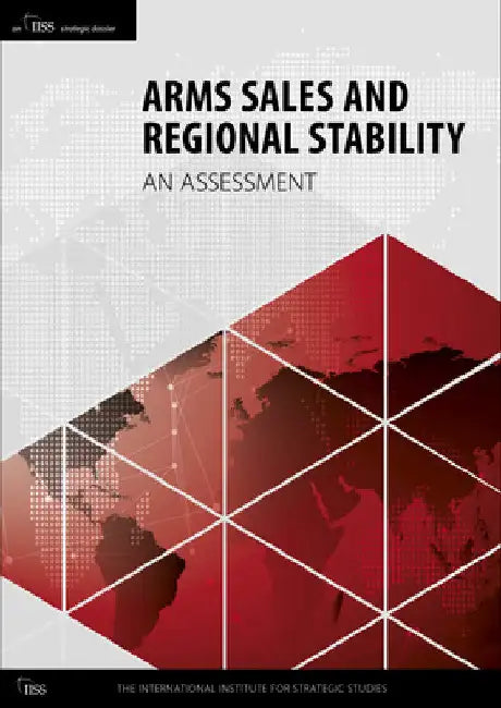 Arms Sales and Regional Stability by International Institute for Strategic St