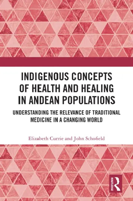 Indigenous Concepts of Health and Healing in Andean Populations by Elizabeth Currie