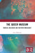 The Queer Museum: Radical Inclusion and Western Museology by Erica Robenalt