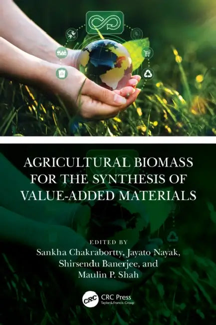 Agricultural Biomass for the Synthesis of Value-Added Materials by Sankha Chakrabortty