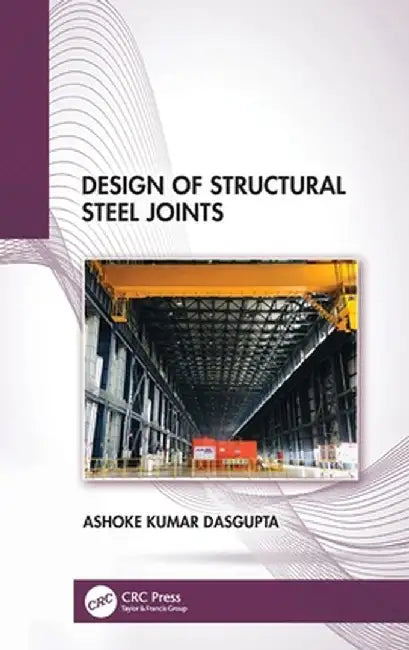 Design of Structural Steel Joints by Ashoke Kumar Dasgupta