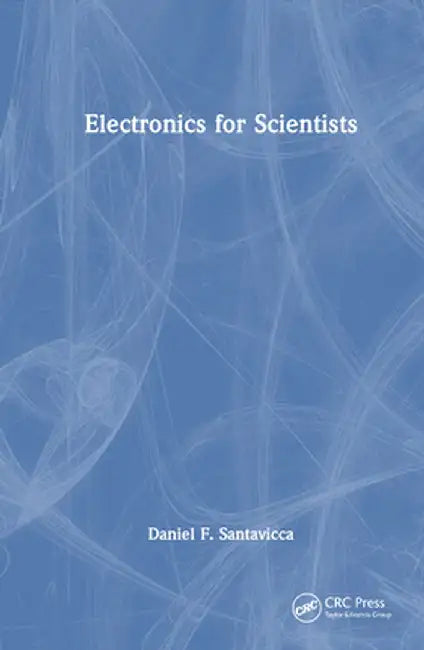 Electronics for Scientists by Daniel Santavicca