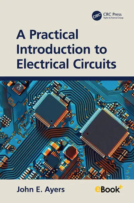 A Practical Introduction to Electrical Circuits by John E. Ayers