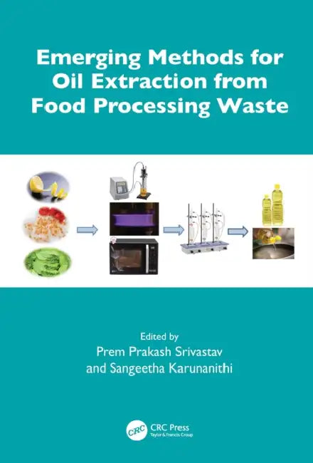 Emerging Methods for Oil Extraction from Food Processing Waste by Prem Prakash Srivastav