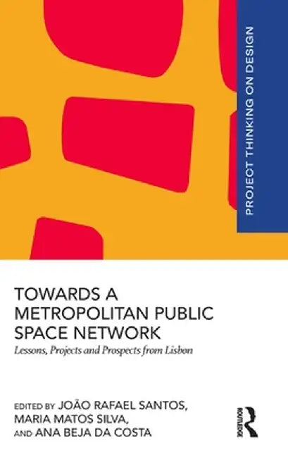 Towards a Metropolitan Public Space Network: Lessons, Projects and Prospects from Lisbon by João Rafael Santos