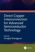 Direct Copper Interconnection for Advanced Semiconductor Technology by Dongkai Shangguan