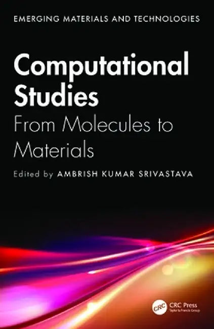 Computational Studies: From Molecules to Materials by Ambrish Kumar Srivastava