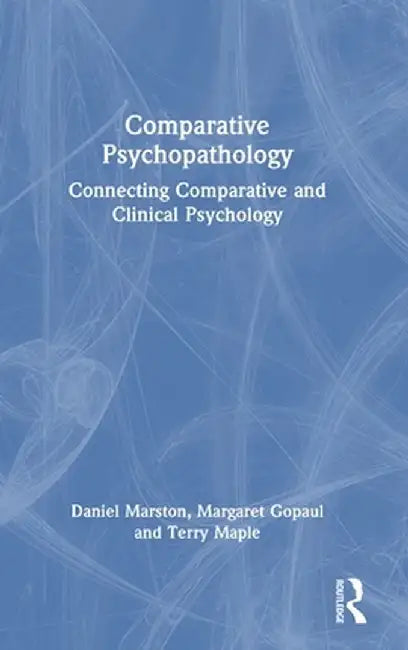 Comparative Psychopathology: Connecting Comparative and Clinical Psychology by Daniel Marston
