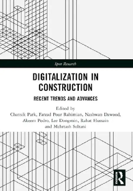 Digitalization in Construction: Recent Trends and Advances by Chansik Park