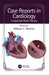 Case Reports in Cardiology: Congenital Heart Disease by William C. Roberts
