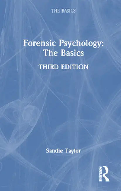 Forensic Psychology: The Basics by Sandie Taylor