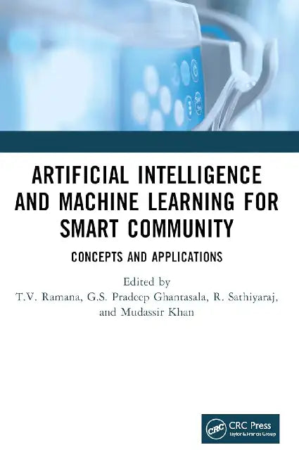 Artificial Intelligence and Machine Learning for Smart Community: Concepts and Applications by T. V. Ramana
