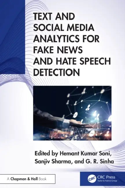 Text and Social Media Analytics for Fake News and Hate Speech Detection by Hemant Kumar Soni