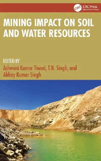 Mining Impact on Soil and Water Resources by Ashwani Kumar Tiwari
