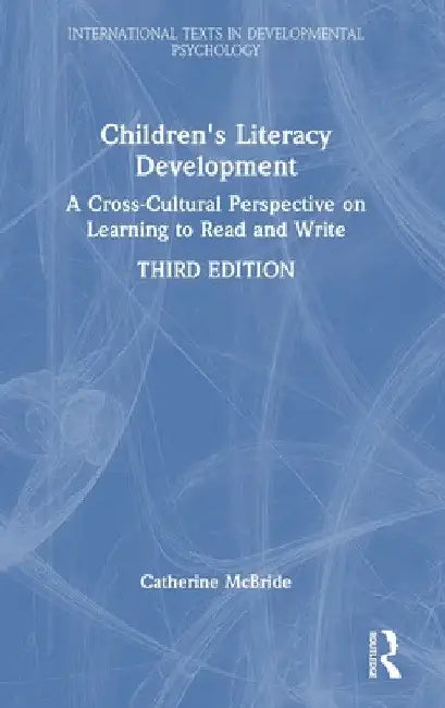 Children's Literacy Development: A Cross-Cultural Perspective on Learning to Read and Write by Catherine McBride