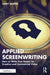 Applied Screenwriting: How to Write True Scripts for Creative and Commercial Video by Martin, Carey