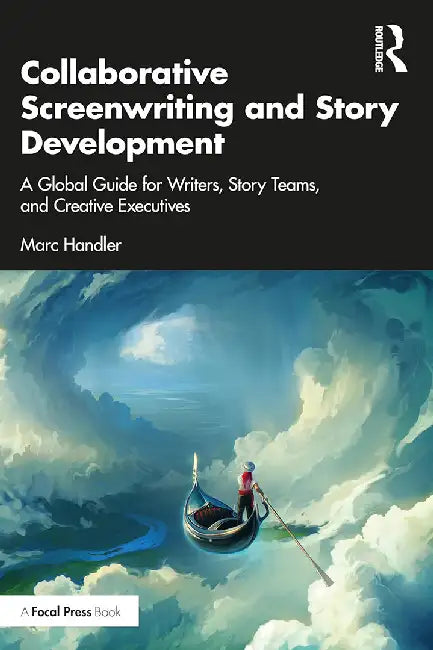 Collaborative Screenwriting and Story Development by Handler, Marc