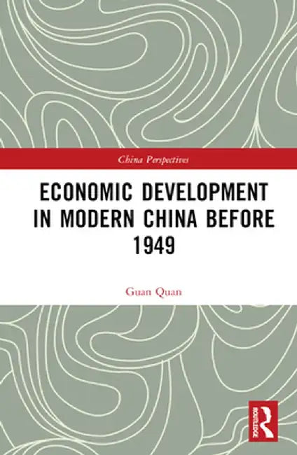 Economic Development in Modern China Before 1949 by Guan Quan