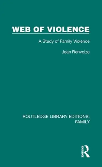 Web of Violence: A Study of Family Violence by Jean Renvoize