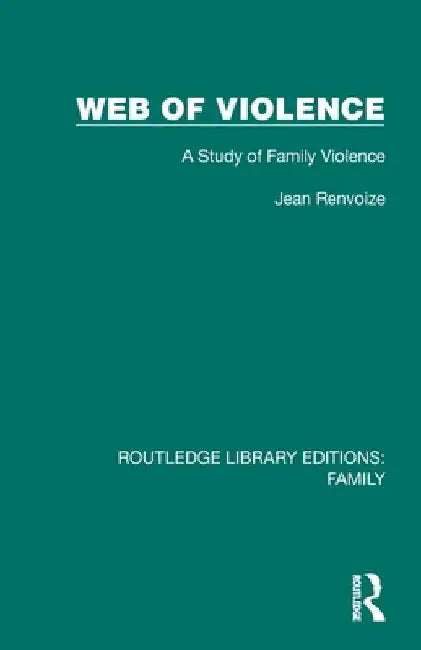 Web of Violence: A Study of Family Violence by Jean Renvoize