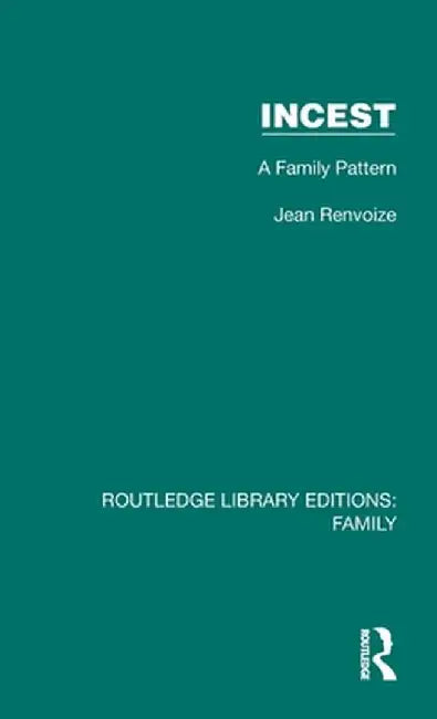 Incest: A Family Pattern by Jean Renvoize