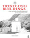 Twenty-Five+ Buildings Every Architect Should Understand: Revised And Expanded Edition by Simon Unwin