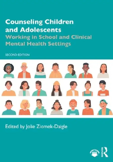 Counseling Children and Adolescents: Working in School and Clinical Mental Health Settings by Jolie Ziomek-Daigle