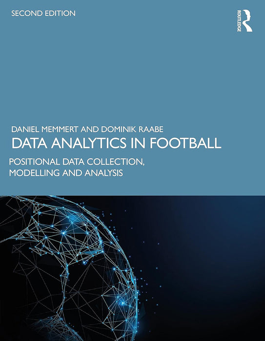 Data Analytics in Football: Positional Data Collection Modelling and Analysis by Memmert/Daniel