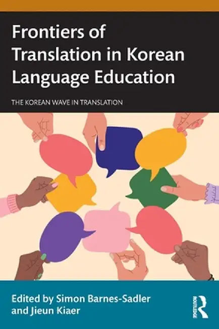 Frontiers of Translation in Korean Language Education by Simon Barnes-Sadler