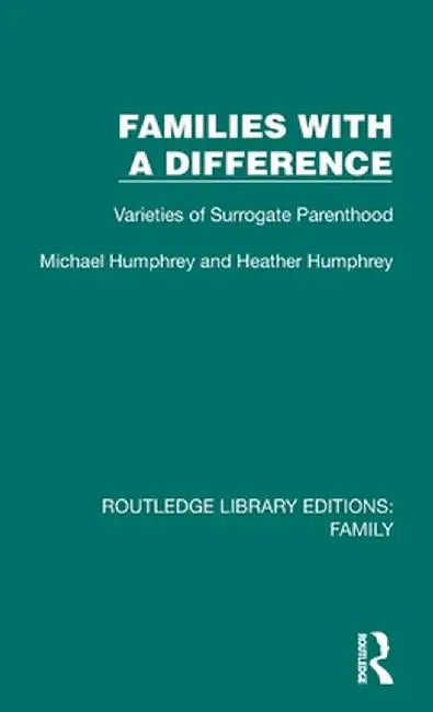 Families with a Difference: Varieties of Surrogate Parenthood by Michael Humphrey