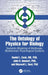 The Ontology of Physics for Biology: Semantic Modeling of Multiscale, Multidomain Physiological Systems by Cook Daniel L.