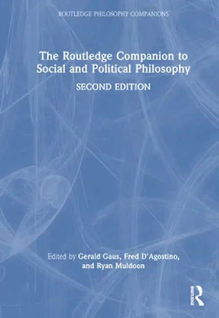 The Routledge Companion to Social and Political Philosophy by Gerald Gaus