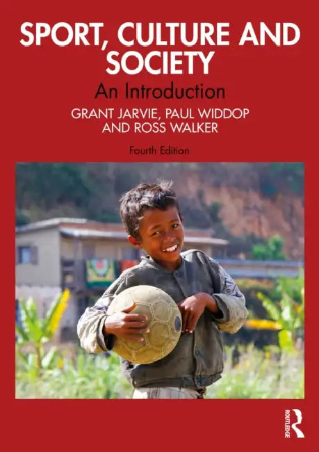 Sport, Culture and Society: An Introduction by Grant Jarvie, Paul Widdop, Ross Walker