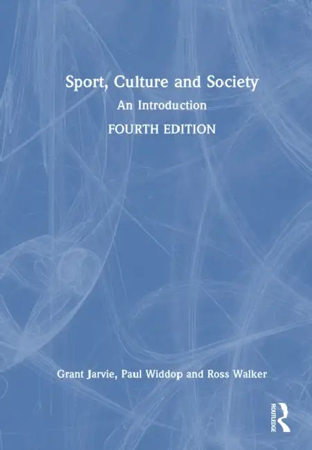 Sport, Culture and Society: An Introduction by Grant Jarvie, Paul Widdop, Ross Walker