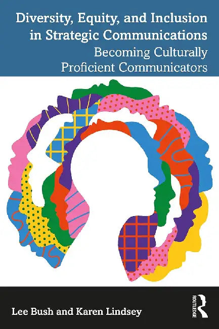 Diversity Equity and Inclusion in Strategic Communications by Bush, Lee