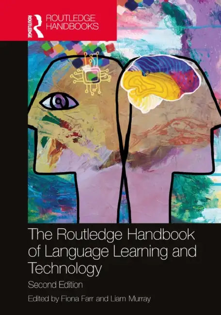 The Routledge Handbook of Language Learning and Technology by Fiona Farr