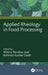 Applied Rheology in Food Processing by Winny Routray, Kshirod Kumar Dash