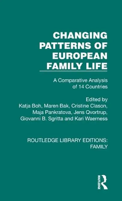 Changing Patterns of European Family Life: A Comparative Analysis of 14 Countries by Katja Boh